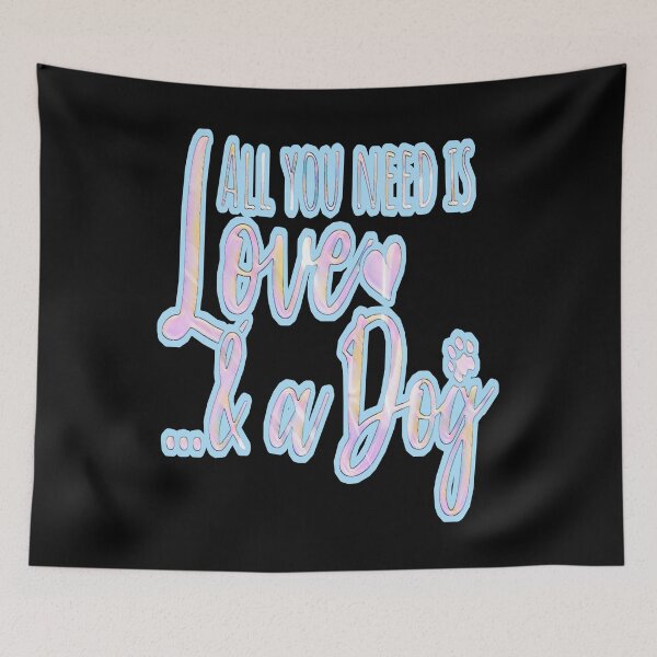 Item preview, All you need is love and a dog funny designed and sold by creativerooney.
