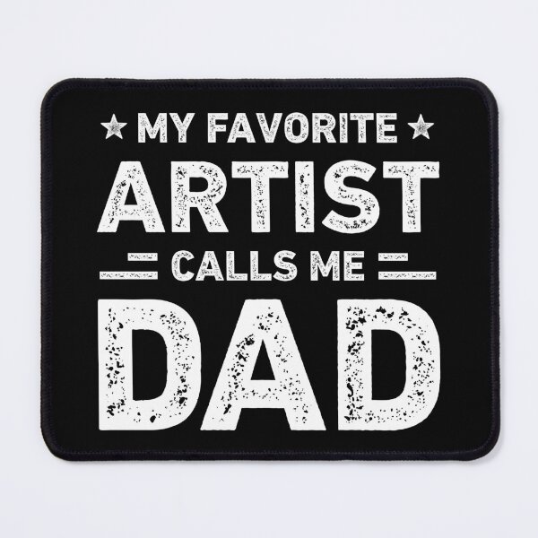 Item preview, My Favorite Artist Calls Me Dad Artist Dad designed and sold by RareBunny.