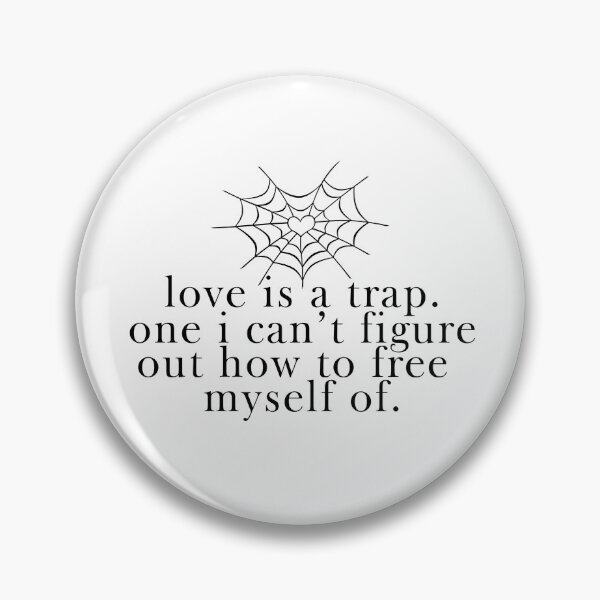 Item preview, "love is a trap. one i can't figure out how to free myself of." -crescent city, sjm designed and sold by madebysam :).