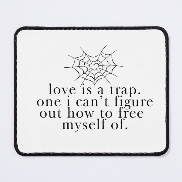 Item preview, "love is a trap. one i can't figure out how to free myself of." -crescent city, sjm designed and sold by madebysam :).