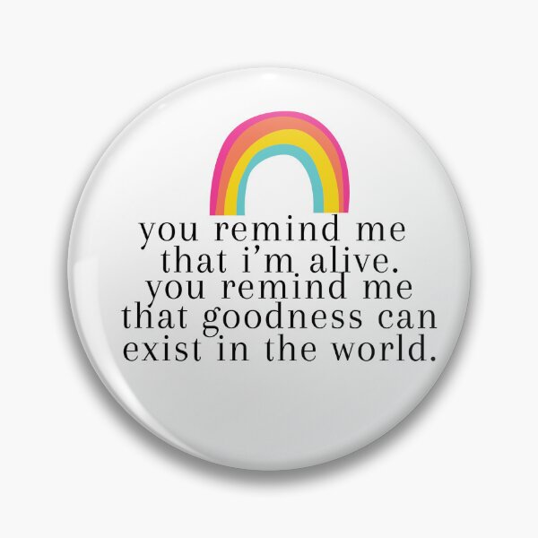 Item preview, "you remind me that i'm alive. you remind me that goodness can exist in the world." -crescent city, sjm designed and sold by madebysam :).