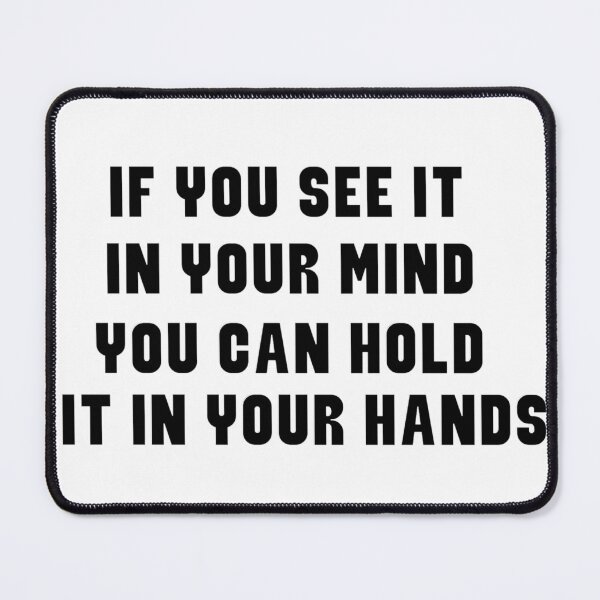 Item preview, If You See It In Your Mind You Can Hold It In Your Hands designed and sold by Shooz34.