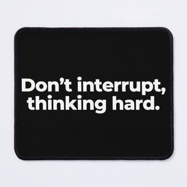 Item preview, Don’t interrupt, thinking hard. designed and sold by MuzamilAhmed.