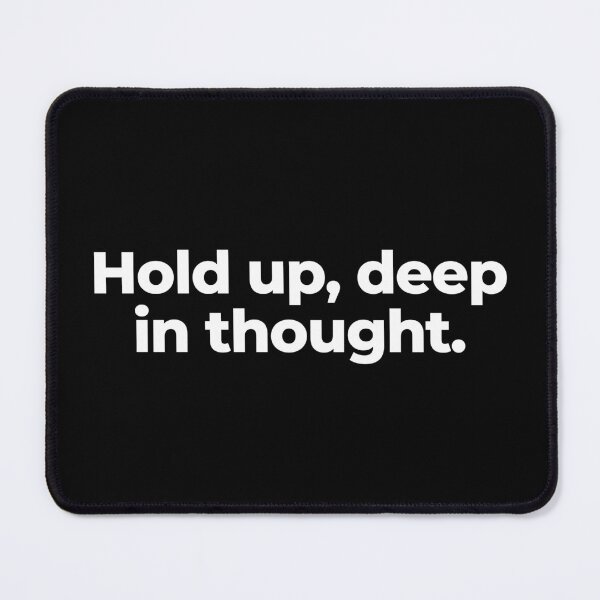 Item preview, Hold up, deep in thought. designed and sold by MuzamilAhmed.