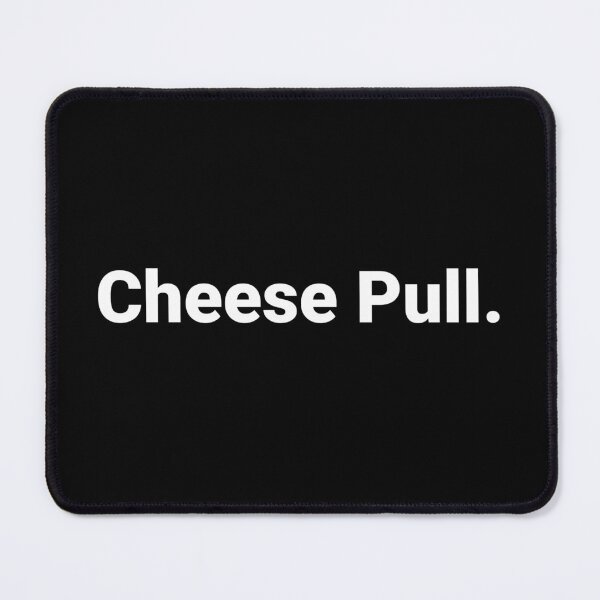 Item preview, Cheese Pull. designed and sold by Text-based T-Shirts and Gifts.