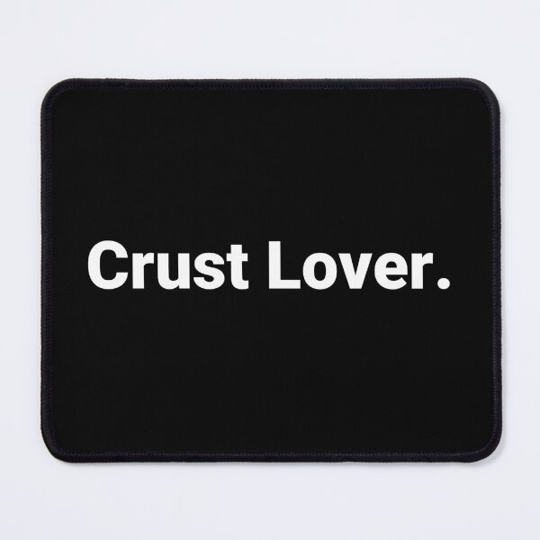 Item preview, Crust Lover. designed and sold by Text-based T-Shirts and Gifts.