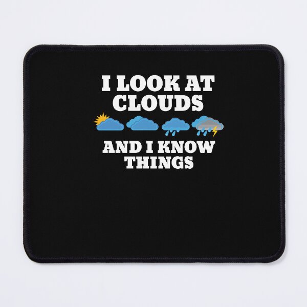 Item preview, I Look Clouds And I Know Things Weather Forecast Meteorology designed and sold by Dressed For  Duty.