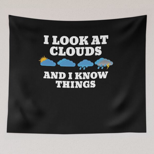 Item preview, I Look Clouds And I Know Things Weather Forecast Meteorology designed and sold by Dressed For  Duty.