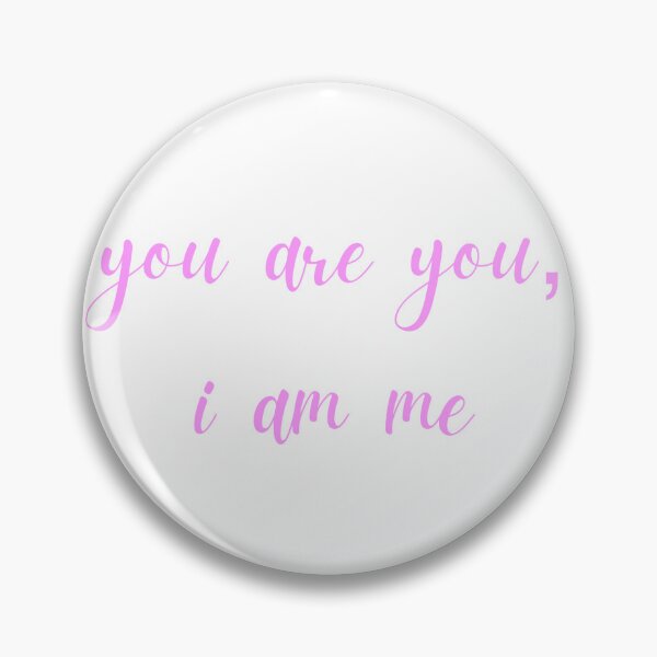 Item preview, You are you, I am me  designed and sold by kikiizz.