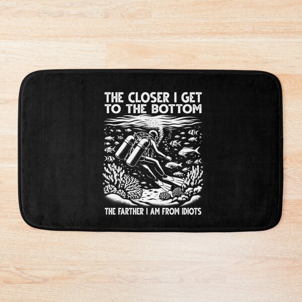 Item preview, Closer I Get To The Bottom The Farther I Am From Idiots Scuba  designed and sold by Dressed For  Duty.