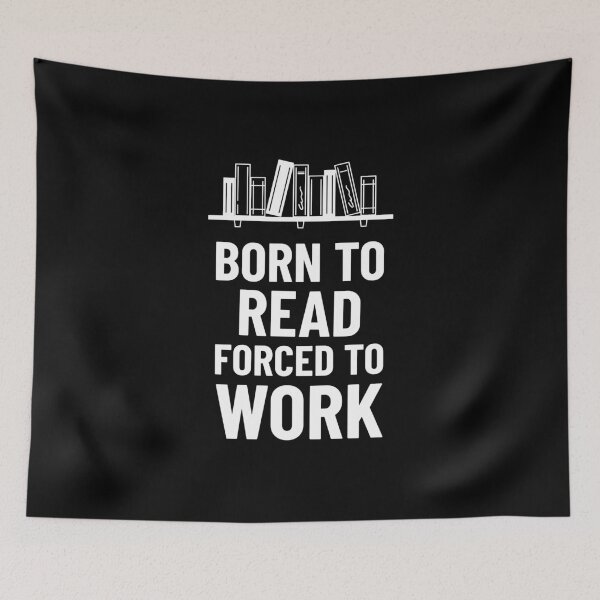 Item preview, Born to Read Forced to Work designed and sold by crazydotdesigns.