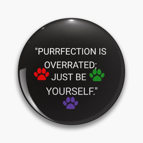Item preview, PURRFECTION is overrated just be yourself.  designed and sold by FOBISPLACE.