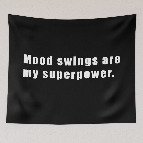 Item preview, Mood swings are my superpower designed and sold by LeafPH.