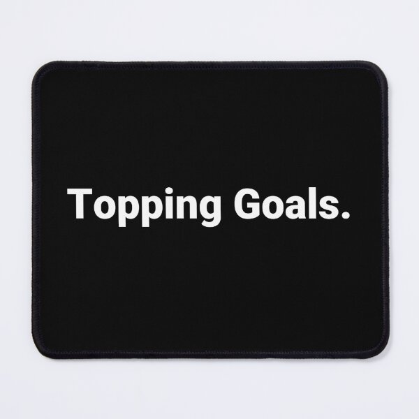 Item preview, Topping Goals. designed and sold by Text-based T-Shirts and Gifts.