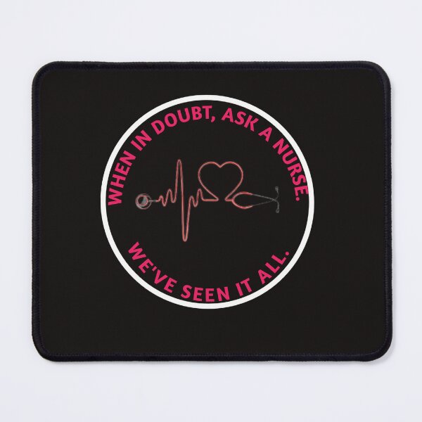 Item preview, When in doubt, ask a nurse. We've seen it all.  designed and sold by FOBISPLACE.