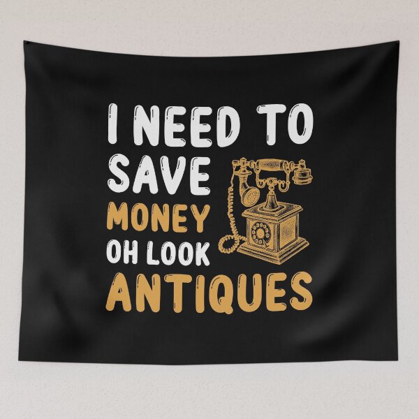 Item preview, I Need To Save Money Oh Look Antiques designed and sold by mybegoniatee.