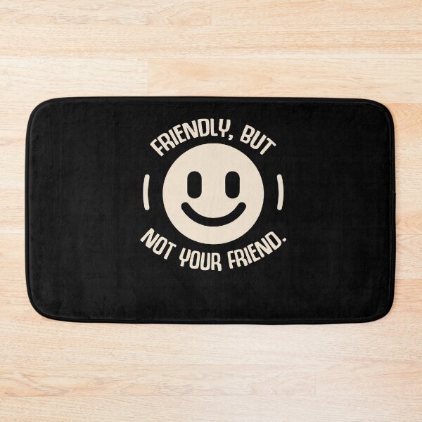 Item preview, Friendly But Not Your Friend Funny Saying designed and sold by Dressed For  Duty.