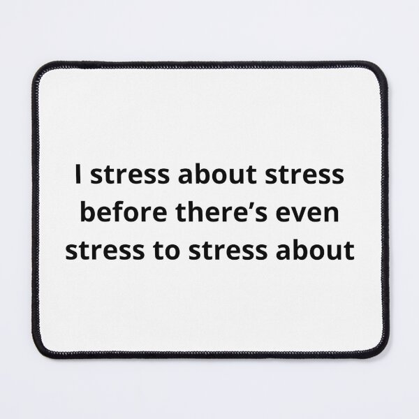 Item preview, I stress about stress... designed and sold by BlissThreads.