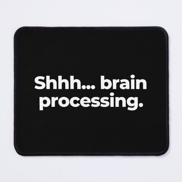 Item preview, Shhh... brain processing. designed and sold by MuzamilAhmed.