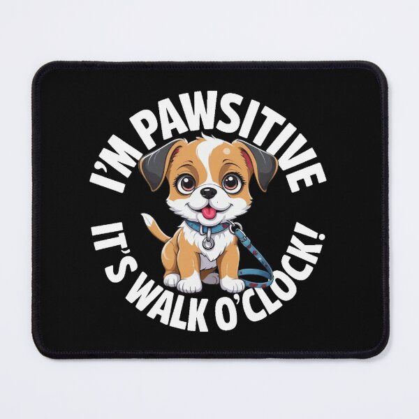 Item preview, I'm Pawsitive It's Walk O'Clock designed and sold by MagicWander.