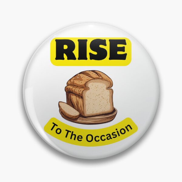 Item preview, Bread Rise to the occasion designed and sold by Pop, Culture and Stuff.