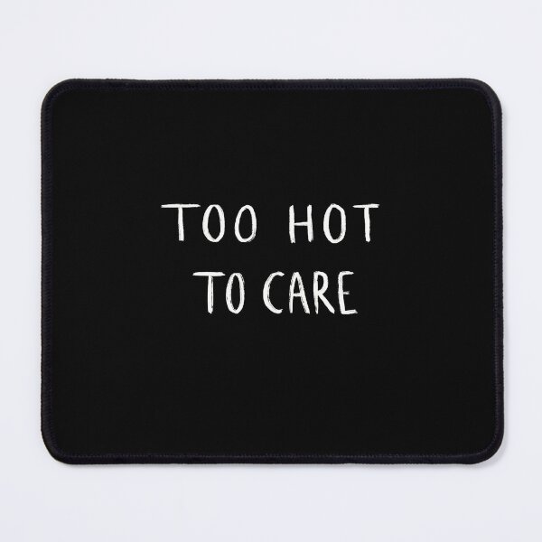 Item preview, too hot to care in white designed and sold by sofilustra.