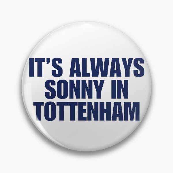 Item preview, it's always sonny in tottenham (spurs) designed and sold by MiaMade.