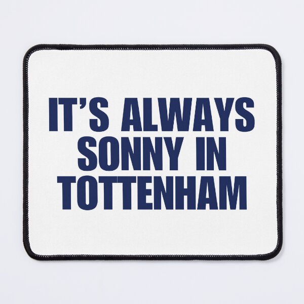 Item preview, it's always sonny in tottenham (spurs) designed and sold by MiaMade.