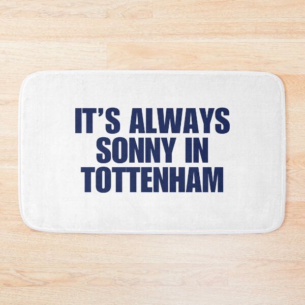 Item preview, it's always sonny in tottenham (spurs) designed and sold by MiaMade.