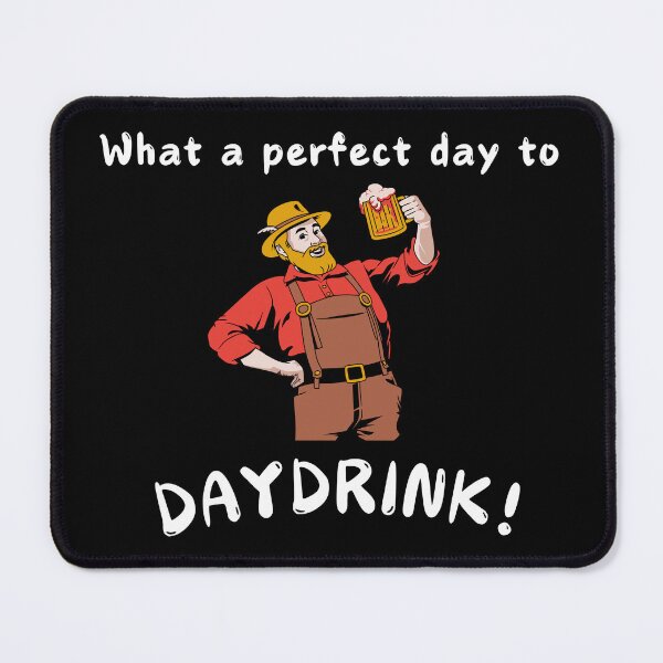 Item preview, What a Perfect Day to Daydrink Funny Alcohol Drinking Humor Beer Lover Design designed and sold by TousheArt.