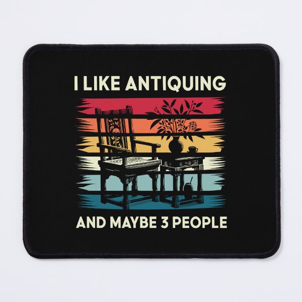 Item preview, I Like Antiquing And Maybe 3 People designed and sold by mybegoniatee.