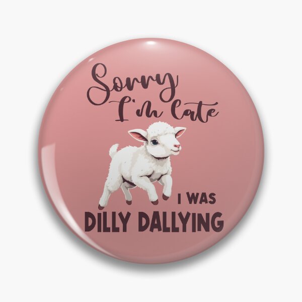Item preview, Sorry I'm late I was dilly dallying  designed and sold by Colorfulman.