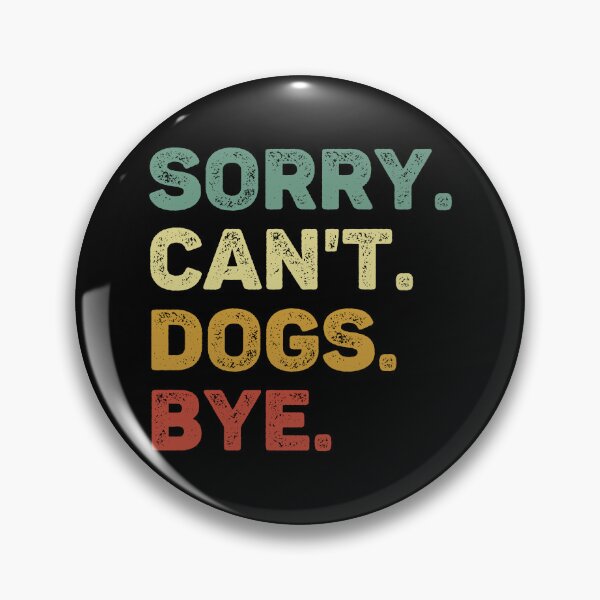 Item preview, Sorry Can't Dogs Bye Retro Dog Lover designed and sold by RareBunny.