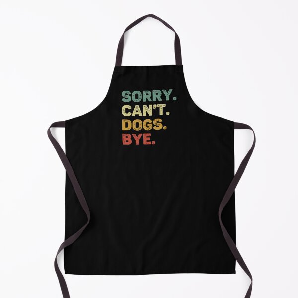 Item preview, Sorry Can't Dogs Bye Retro Dog Lover designed and sold by RareBunny.