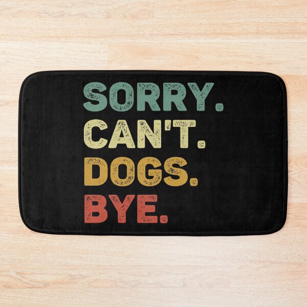 Item preview, Sorry Can't Dogs Bye Retro Dog Lover designed and sold by RareBunny.