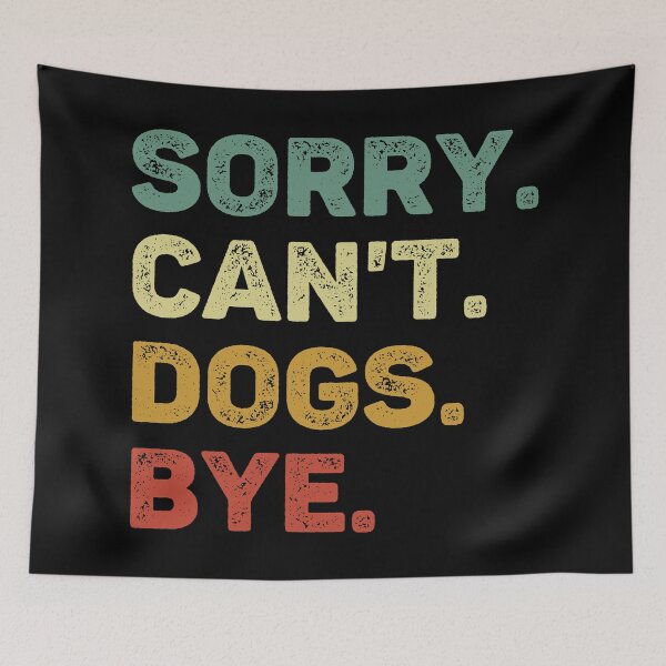 Item preview, Sorry Can't Dogs Bye Retro Dog Lover designed and sold by RareBunny.