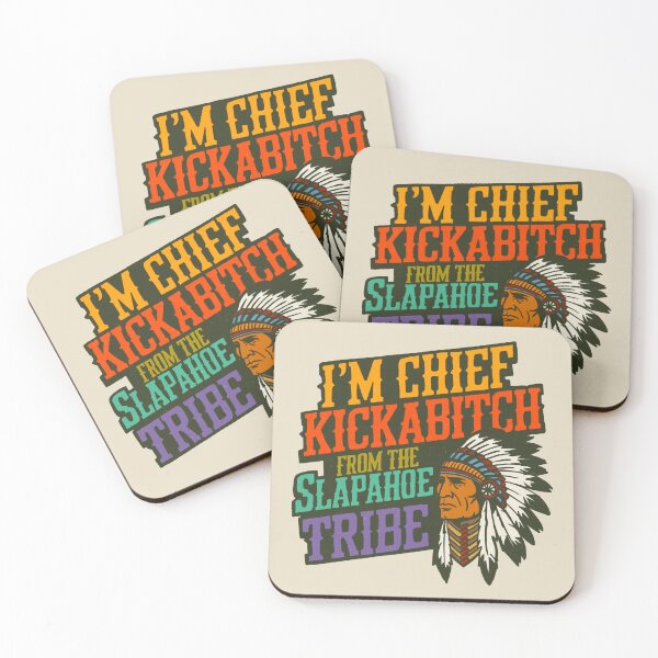 Item preview, im chief kickabitch from the slapahoe tribe designed and sold by IHateDumplings.
