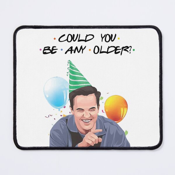 Item preview, Friends - Could you be any older! designed and sold by UniqueTrick.