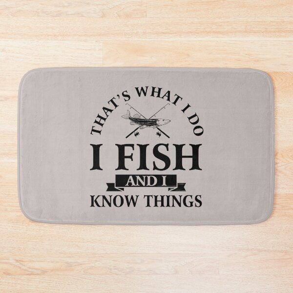 Item preview,  That's what I do I fish and I know things  designed and sold by FernaRoje.
