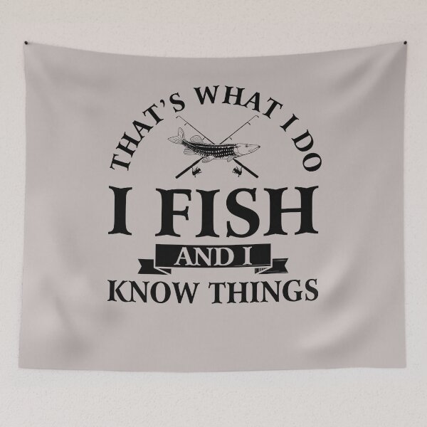 Item preview,  That's what I do I fish and I know things  designed and sold by FernaRoje.
