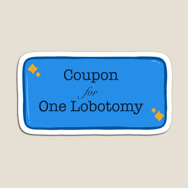 Item preview, Lobotomy Coupon designed and sold by Bear-Ass.