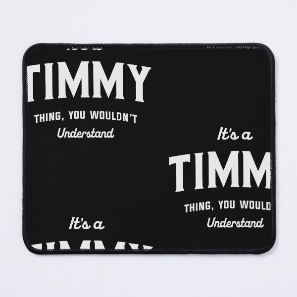 Item preview, It's a Timmy Thing You Wouldn't Understand Timmy Name designed and sold by cidolopez.
