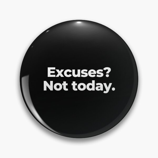 Item preview, Excuses? Not today. designed and sold by MuzamilAhmed.