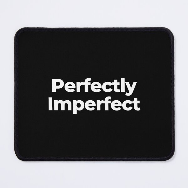 Item preview, Perfectly Imperfect designed and sold by MuzamilAhmed.
