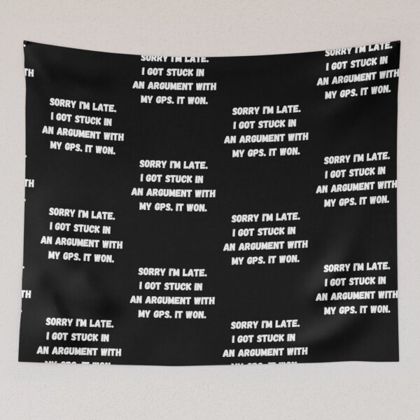 Item preview, Sorry I'm late. I got stuck in an argument with my GPS. It won. designed and sold by Agu210.