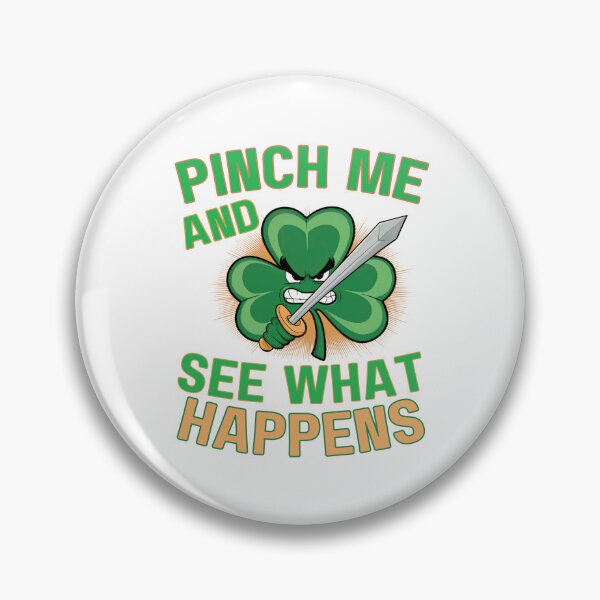 Item preview, Pinch Me  And See What Happens: Funny St. Patrick's Day Clover Art With Attitude designed and sold by elynne9.