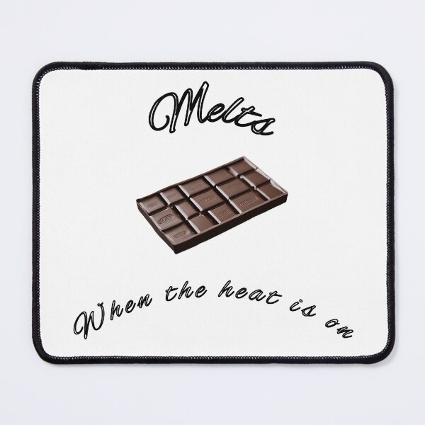Item preview, Chocolate melts when the heat is on designed and sold by Pop, Culture and Stuff.