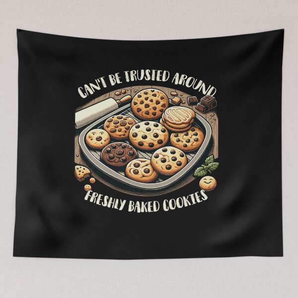 Item preview, Can't Be Trusted Around Freshly Baked Cookies Funny Foodie designed and sold by Dressed For  Duty.