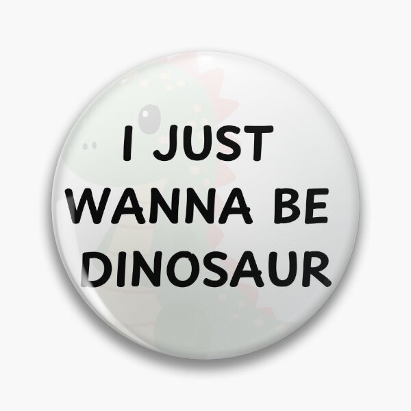 Item preview, I just wanna be dinosaur designed and sold by Grootyby.