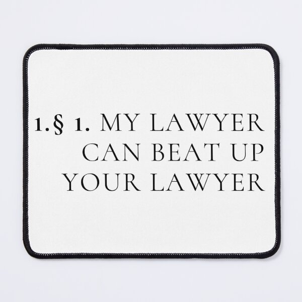 Item preview, My Lawyer Can Beat Up Your Lawyer, Article, Paragraph designed and sold by lose-your-smile.